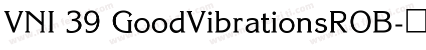 VNI 39 GoodVibrationsROB字体转换